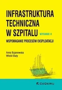 Infrastruktura techniczna w szpitalu. Wspomaganie procesów eksploatacji - Anna Bujanowska, Witold Biały