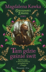 Tam, gdzie gaśnie świt - Magdalena Kawka