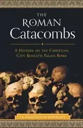 Roman Catacombs - James Spencer Northcote Rev.