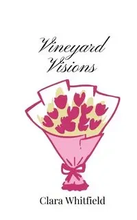 Vineyard Visions - Clara Whitfield