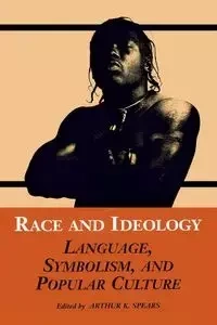 Race and Ideology - Spears Arthur K