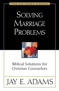 Solving Marriage Problems - Jay Edward Adams