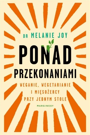 Ponad przekonaniami weganie wegetarianie i mięsożercy przy jednym stole - Joy Melanie