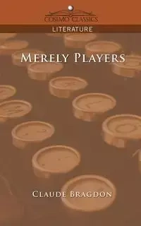 Merely Players - Claude Bragdon Fayette