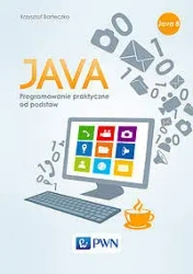 Java Podstawy programowania w praktyce - Krzysztof Barteczko