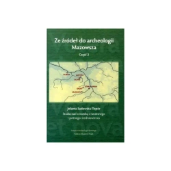 Ze źródeł do archeologii Mazowsza. Cz. 2. Studia nad ceramiką z wczesnego i późnego średniowiecza - Jolanta Sadowska-Topór