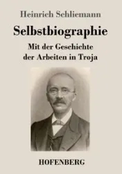 Selbstbiographie - Schliemann Heinrich