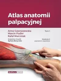 Atlas anatomii palpacyjnej Tom 1 - Anna Gawryszewska, Marcin Rafał Fluder Marciniak