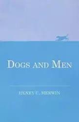 Dogs and Men - Henry C. Merwin