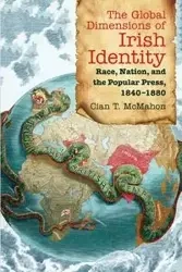 The Global Dimensions of Irish Identity - McMahon Cian T.