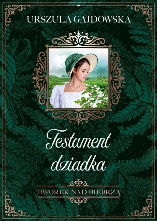 Dworek nad Biebrzą T.3 Testament dziadka - Urszula Gajdowska