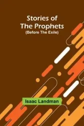 Stories of the Prophets (Before the Exile) - Isaac Landman