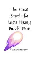 The Great Search for Life's Missing Puzzle Piece - Elias Montgomery