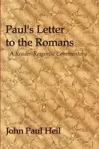 Paul's Letter to the Romans - John Paul Heil
