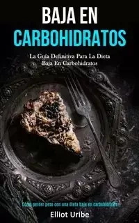 Baja En Carbohidratos - Elliot Uribe