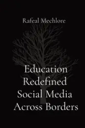 Education Redefined Social Media Across Borders - Mechlore Rafeal