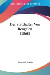 Der Statthalter Von Bengalen (1868) - Laube Heinrich