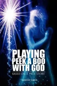 Playing Peek a Boo with God - Suzanne Cayce