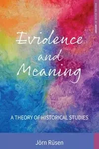 Evidence and Meaning - Rüsen Jörn