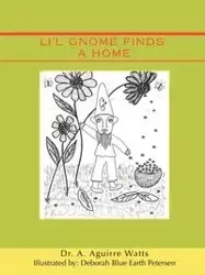 Li'l Gnome Finds a Home - Watts A. Aguirre