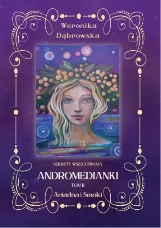 Andromedianki T.2 Ariadna i Smoki - Weronika Dąbrowska