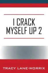 I Crack Myself Up 2 - Tracy Lane-Worrix