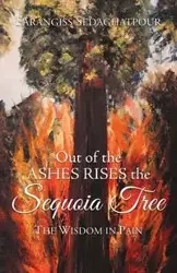 Out of the Ashes Rises the Sequoia Tree - Sedaghatpour Farangiss