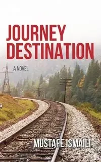 A Journey Without a Destination - Ismaili Mustafe