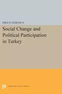 Social Change and Political Participation in Turkey - Ozbudun Ergun