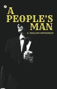 A People's Man - Oppenheim E. Phillips