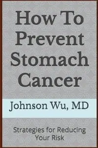How To Prevent Stomach Cancer - Johnson Wu
