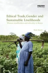 Ethical Trade, Gender and Sustainable Livelihoods - Smith Kiah