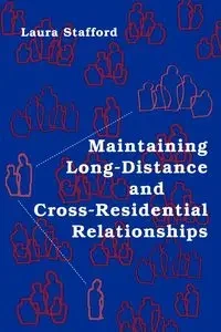 Maintaining Long-Distance and Cross-Residential Relationships - Laura Stafford