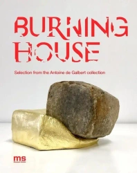 Burning House - Katarzyna Bojarska, Antoine de Galbert, Jarosław