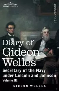 Diary of Gideon Welles, Volume III - Welles Gideon