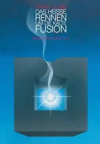 Das Heisse Rennen Um Die Kalte Fusion - Close