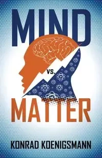 Mind vs. Matter - Konrad Koenigsmann