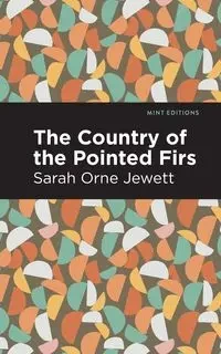 The Country of the Pointed Firs - Sarah Jewett Orne