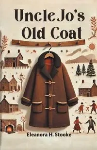 Uncle Jo's Old Coat - Eleanora H. Stooke