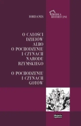 Jordanes. O całości dziejów albo o pochodzeniu... - Bartosz J. Kołoczek