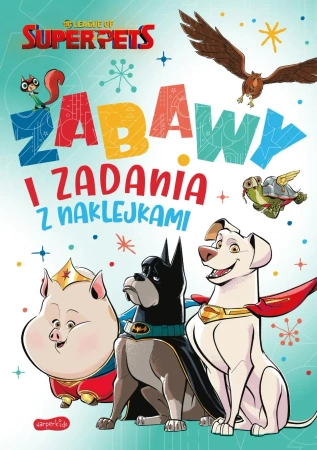 DC Liga Super-Pets. Zabawy i zadania z naklejkami - Opracowanie zbiorowe