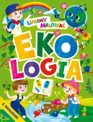 Lubimy malować. Ekologia z naklejkami - praca zbiorowa