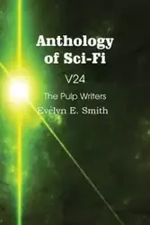 Anthology of Sci-Fi V24, the Pulp Writers - Evelyn E. Smith - Evelyn E. Smith