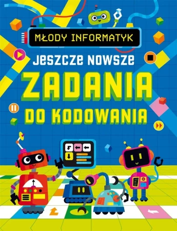 Młody informatyk. Jeszcze nowsze zadania do... - praca zbiorowa