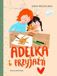 Adelka i przyjaźń - Anna Bichalska
