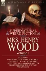 The Collected Supernatural and Weird Fiction of Mrs Henry Wood - Henry Wood