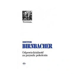 Odpowiedzialność za przyszłe pokolenia - Birnbacher Dieter