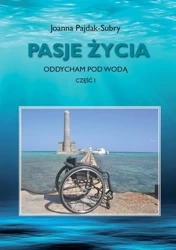 Pasje życia. Oddycham pod wodą cz.1 - Joanna Pajdak-Subry