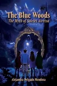 The Blue Woods - Alejandra Delgado Mendoza