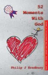 52 Moments With God - Philip John Bradbury